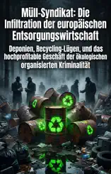 Müll-Syndikat: Die Infiltration der europäischen Entsorgungswirtschaft