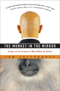 The Monkey in the Mirror by Ian Tattersall