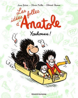 Les idées folles d'Anatole, Tome 04 by Clément Devaux, Olivier Muller, Anne Didier, Anne-Sophie Devaux & Anne Schmauch