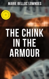 THE CHINK IN THE ARMOUR - Marie Belloc Lowndes & Musaicum Press