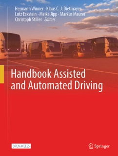 Handbook Assisted and Automated Driving by Hermann Winner, Klaus C J Dietmayer, Lutz Eckstein, Meike Jipp, Markus Maurer & Christoph Stiller
