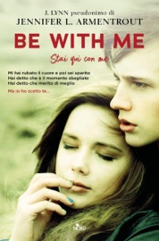 Be With Me. Stai qui con me - Jennifer L. Armentrout & J. Lynn