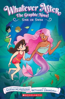 Sink or Swim (Whatever After Graphic Novel #3) by Sarah Mlynowski & Bethany Crandall