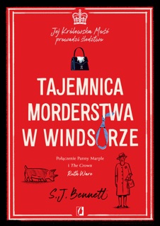 Tajemnica morderstwa w Windsorze. Jej Królewska Mość prowadzi śledztwo. Tom 1 by Andrzej Goździkowski & SJ Bennett