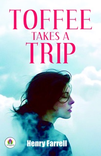 Toffee Takes A Trip by Henry Farrell