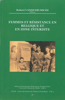 Femmes et Résistance en Belgique et en zone interdite by Robert Vandenbussche