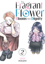 The Fragrant Flower Blooms With Dignity Volume 2 - Saka Mikami