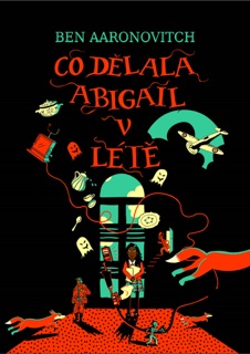 Co dělala Abigail v létě by Ben Aaronovitch