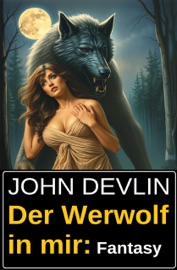 Der Werwolf in mir: Fantasy - John Devlin
