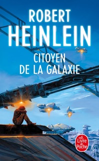 Citoyen de la galaxie by Robert Heinlein