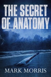 The Secret of Anatomy - Mark Morris