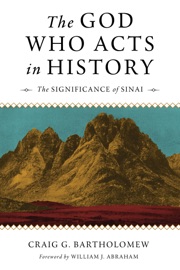 The God Who Acts in History - Craig G. Bartholomew