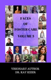 The Faces of Foster Care Volume 3 - Kay Kizer, Melissa Valenzuela, Rosalind Monique, Shelena Tate, Dusti Stark, Cheryl Williams & Cindy Ann Rogers