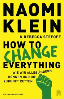 How to Change Everything by Naomi Klein & Rebecca Stefoff