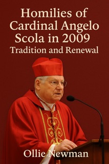 Homilies of Cardinal Angelo Scola in 2009: Tradition and Renewal by Ollie Newman