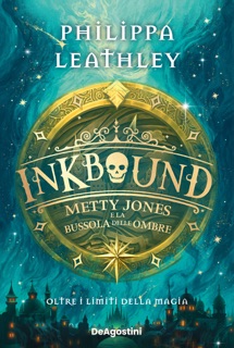 Inkbound. Metty Jones e la bussola delle ombre by Philippa Leathley