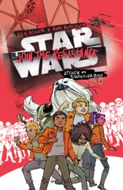 Star Wars: Join the Resistance: Attack on Starkiller Base - Ben Acker