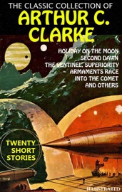 The Classic collection of Arthur C. Clarke. Twenty Short Stories. Illustrated - Arthur C. Clarke