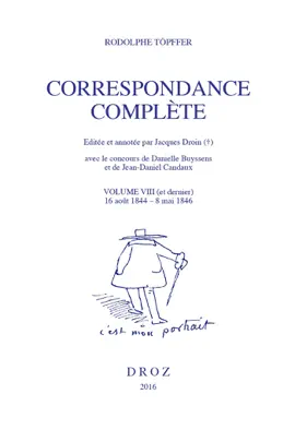 Correspondance complète. Volume VIII (et dernier) - Rodolphe Töpffer, Jacques Droin, Danielle Buyssens & Jean-Daniel Candaux