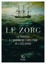 Le Zorg - La tragédie à l'origine de l'abolition de l'esclavage