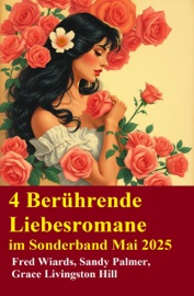 4 Berührende Liebesromane im Sonderband Mai 2025 - Fred Wiards, Sandy Palmer & Grace Livingston Hill