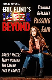 Eric Flint's 1632 & Beyond Issue #6 - 1632 and Beyond, Virginia DeMarce, Robert E. Waters, Terry Howard, Tim Sayeau & Iver P. Cooper