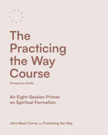 The Practicing the Way Course Companion Guide - John Mark Comer