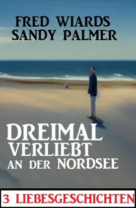 Read: Dreimal verliebt an der Nordsee: Book 3 Liebesgeschichten