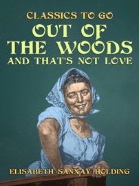 Out of the Woods and That's Not Love - Elisabeth Sanxay Holding