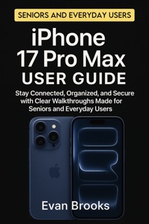 iPhone 17 Pro Max User Guide by Evan Brooks