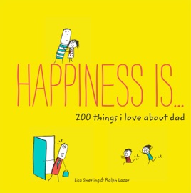 Happiness Is . . . 200 Things I Love About Dad