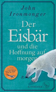 Der Eisbär und die Hoffnung auf morgen by John Ironmonger