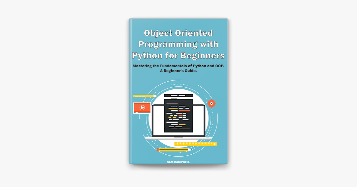 Object Oriented Programming With Python For Beginners By Sam Campbell On Apple Books