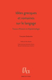Idées grecques et romaines sur le langage - Françoise Desbordes, Geneviève Clerico, Bernard Colombat & Jean Soubiran