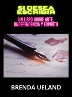 Si desea escribir (Traducido) by Brenda Ueland