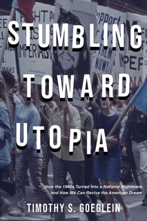 Stumbling Toward Utopia by Timothy S. Goeglein