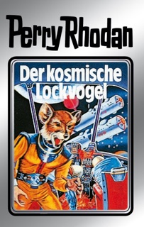 Perry Rhodan 4: Der kosmische Lockvogel (Silberband) by Clark Darlton, Kurt Mahr & K.H. Scheer