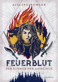 Feuerblut - Der Schwur der Jagdlinge - Aisling Fowler & Katharina Diestelmeier