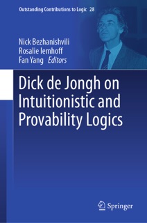Dick de Jongh on Intuitionistic and Provability Logics by Nick Bezhanishvili, Rosalie Iemhoff & Fan Yang