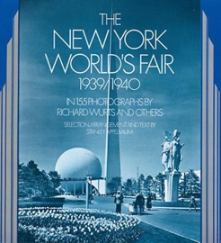 The New York World's Fair, 1939/1940 - Richard Wurts & Stanley Appelbaum