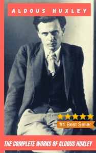 The Complete Works of Aldous Huxley