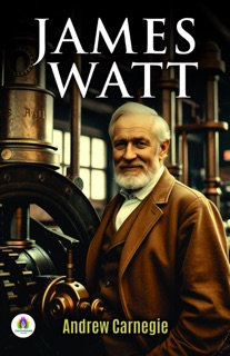 James Watt by Andrew Carnegie