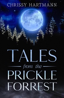 Tales from the Prickle Forrest by Chrissy Hartmann
