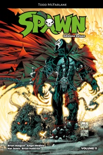 Spawn Edizione Deluxe 11 by Todd McFarlane, Brian Haberlin, Angel Medina, Brian Holguin & Nat Jones