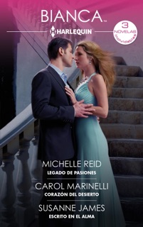 Legado de pasiones - Corazón del desierto - Escrito en el alma by Michelle Reid, Carol Marinelli & Susanne James