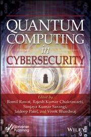 Quantum Computing in Cybersecurity - Romil Rawat, Rajesh Kumar Chakrawarti, Sanjaya Kumar Sarangi, Jaideep Patel, Vivek Bhardwaj, Anjali Rawat & Hitesh Rawat