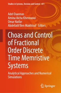 Choas and Control of Fractional Order Discrete Time Memristive Systems by Adel Ouannas, Amina Aicha Khennaoui, Omar Naifar & Abdellatif Ben Makhlouf
