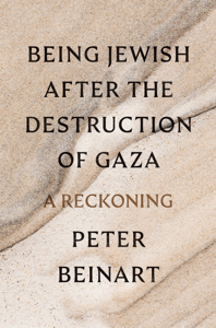 Being Jewish After the Destruction of Gaza - Peter Beinart Cover Art