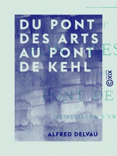 Du pont des Arts au pont de Kehl by Alfred Delvau