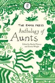 The Emma Press Anthology of Aunts - Rachel Piercey